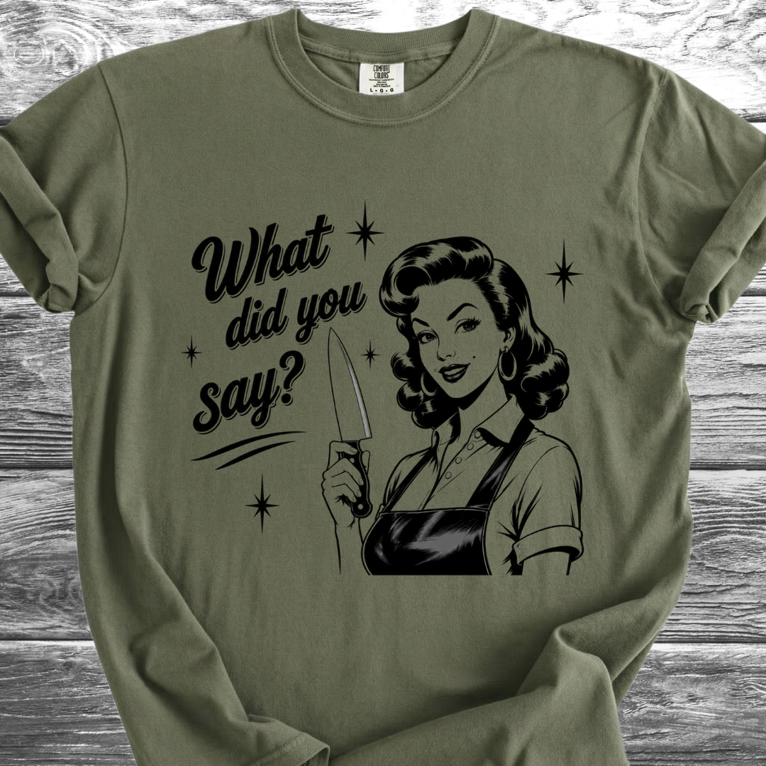 What Did You Say? TShirt