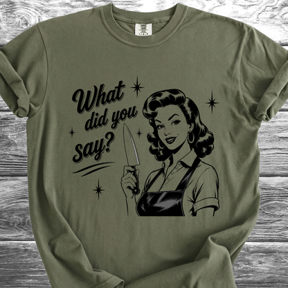 What Did You Say? TShirt