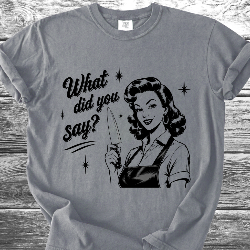 What Did You Say? TShirt