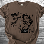 What Did You Say? TShirt