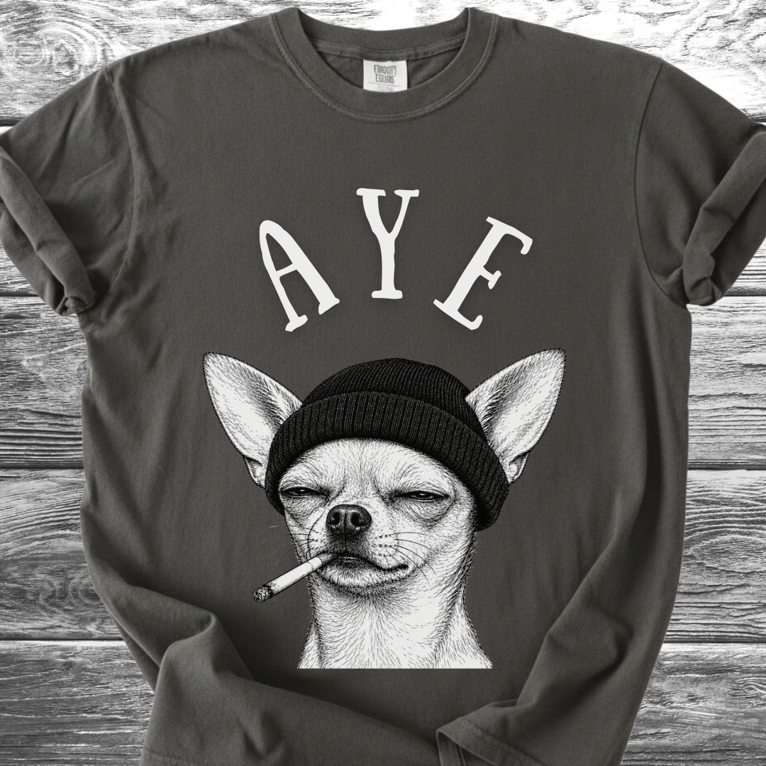 Aye Chihuahua TShirt