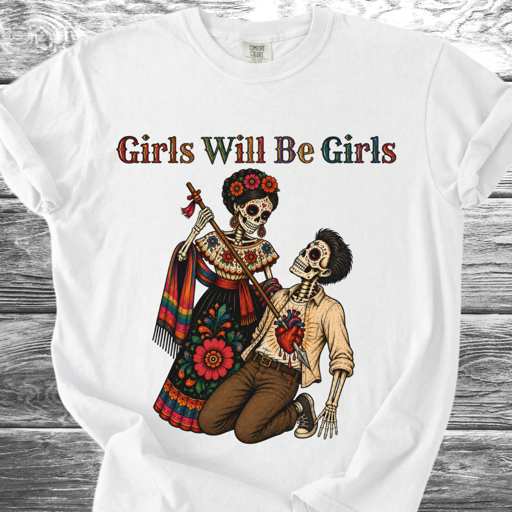 Girls Will Be Girls TShirt