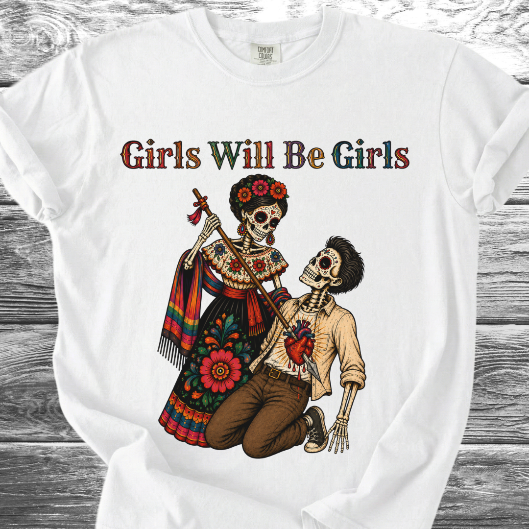 Girls Will Be Girls TShirt