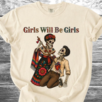 Girls Will Be Girls TShirt