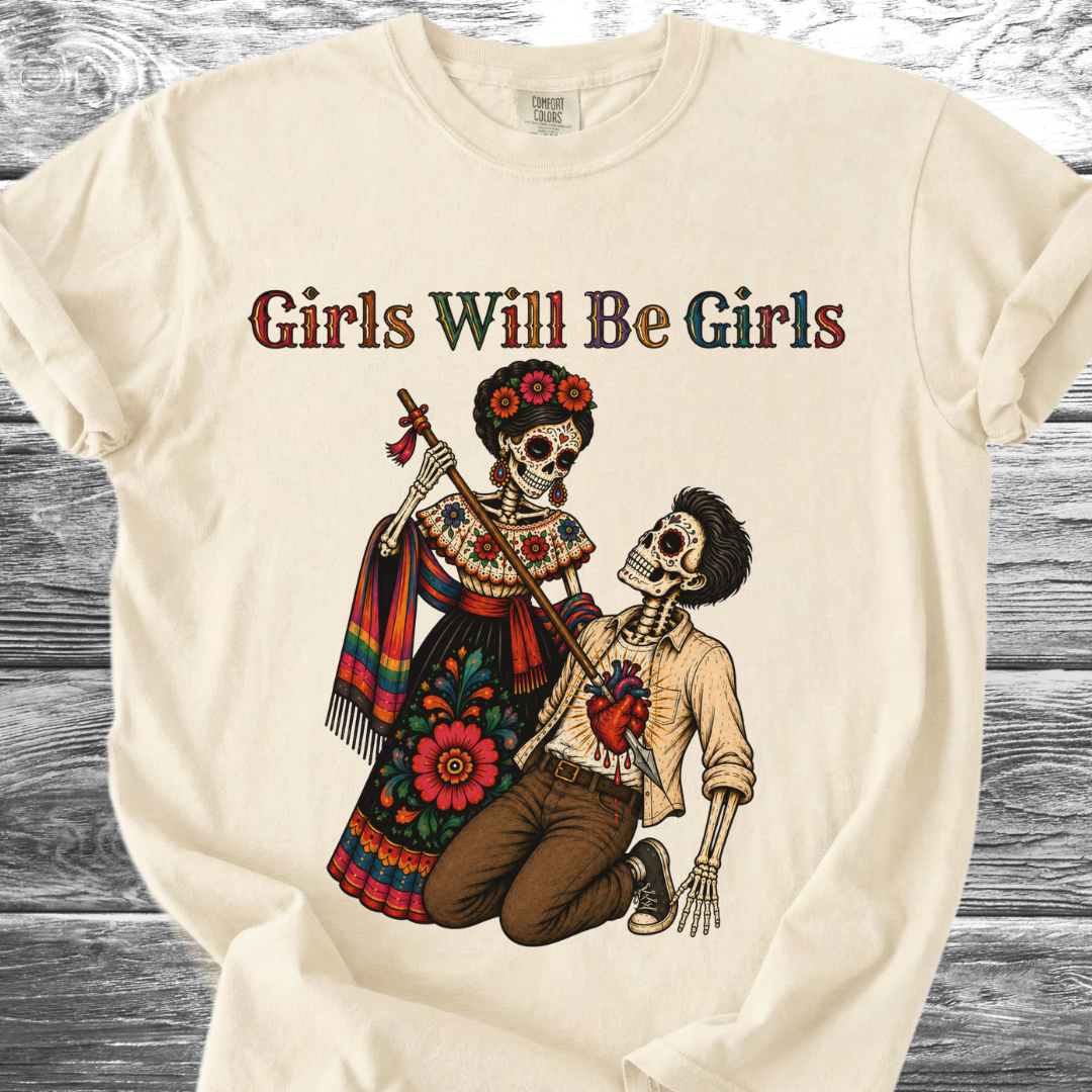 Girls Will Be Girls TShirt