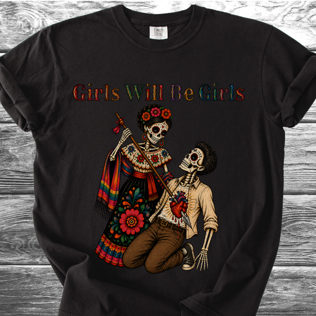 Girls Will Be Girls TShirt