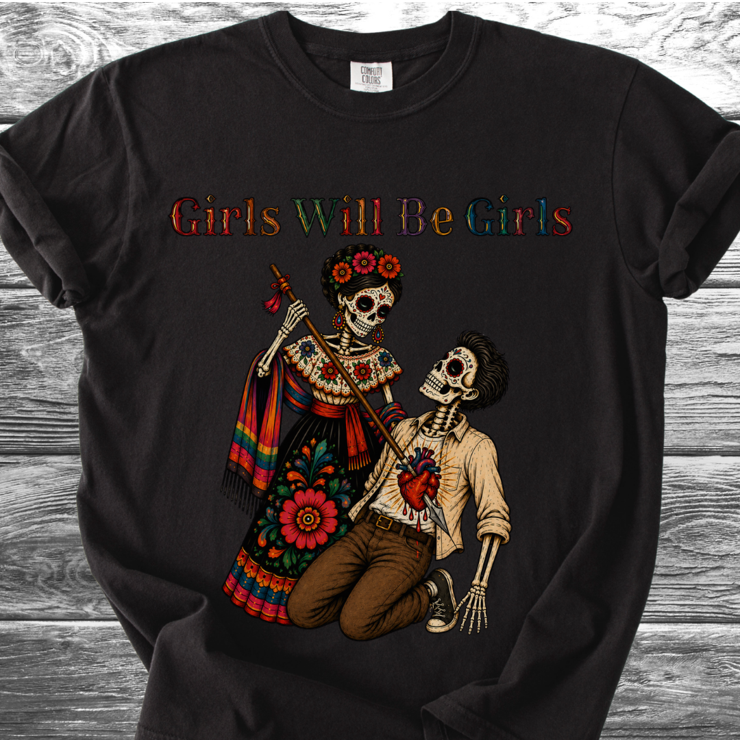 Girls Will Be Girls TShirt