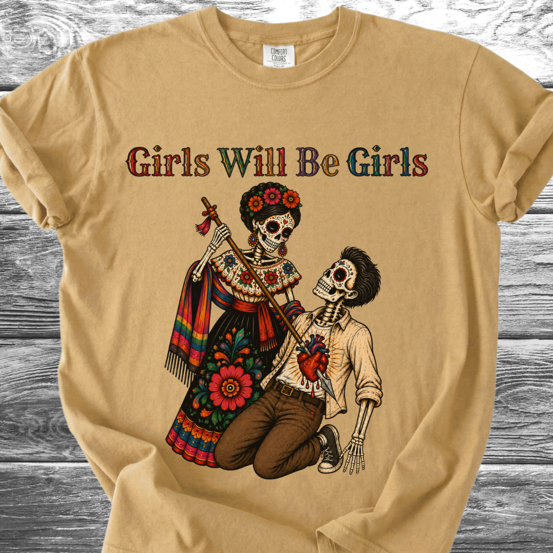 Girls Will Be Girls TShirt