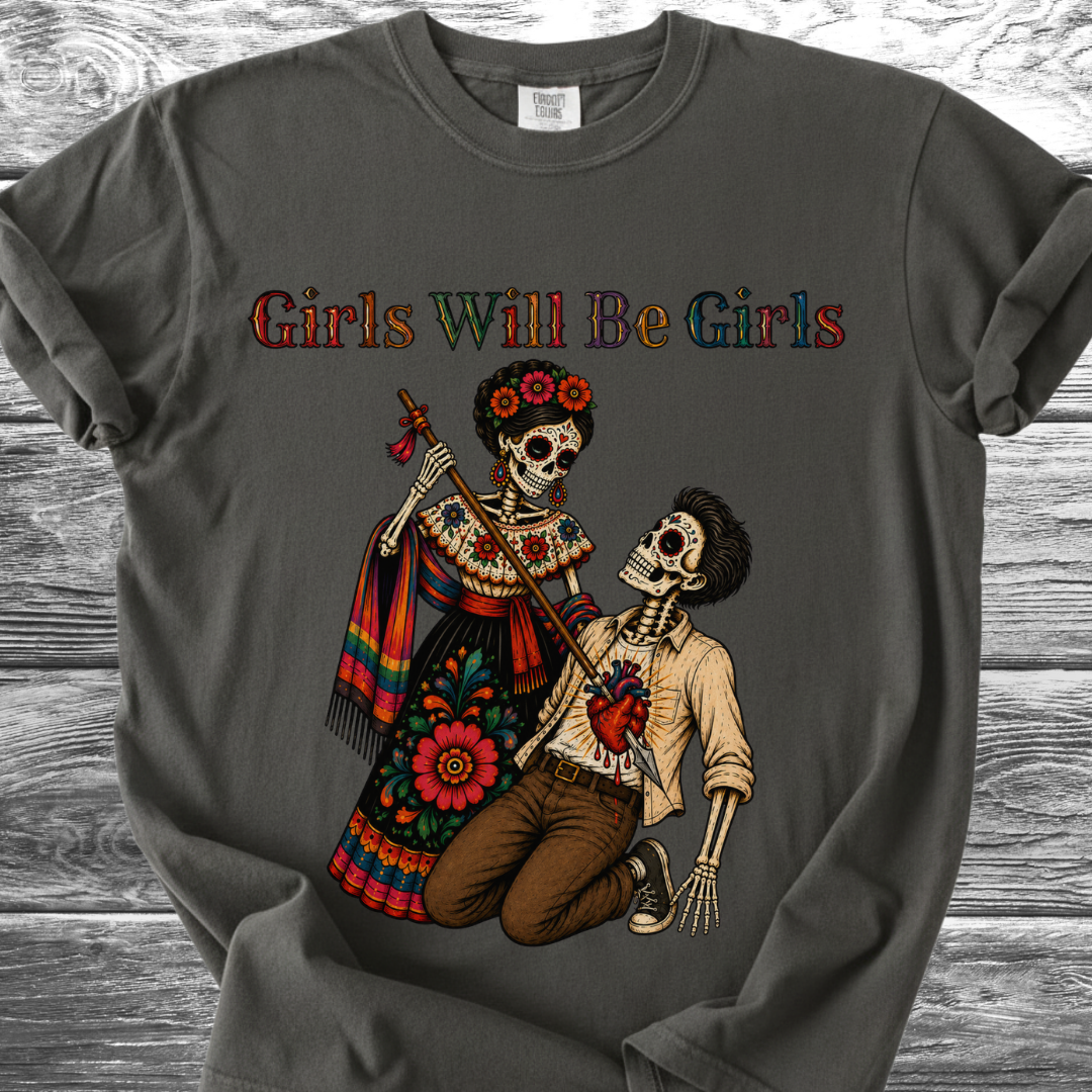 Girls Will Be Girls TShirt