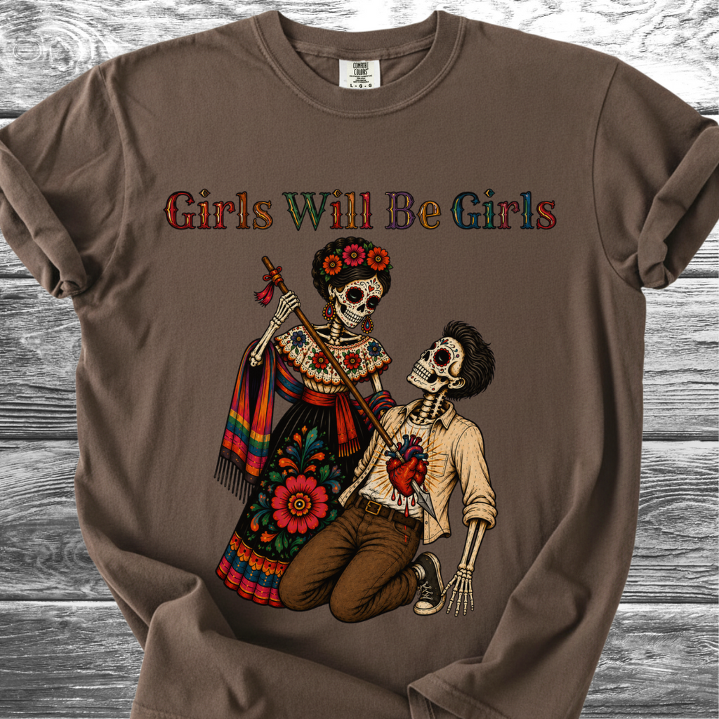 Girls Will Be Girls TShirt