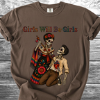 Girls Will Be Girls TShirt