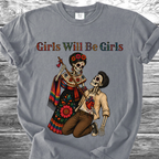 Girls Will Be Girls TShirt