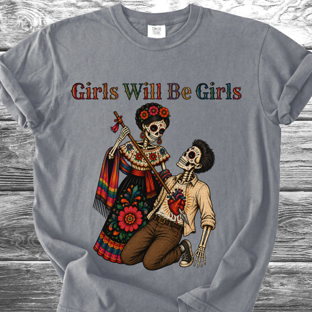 Girls Will Be Girls TShirt