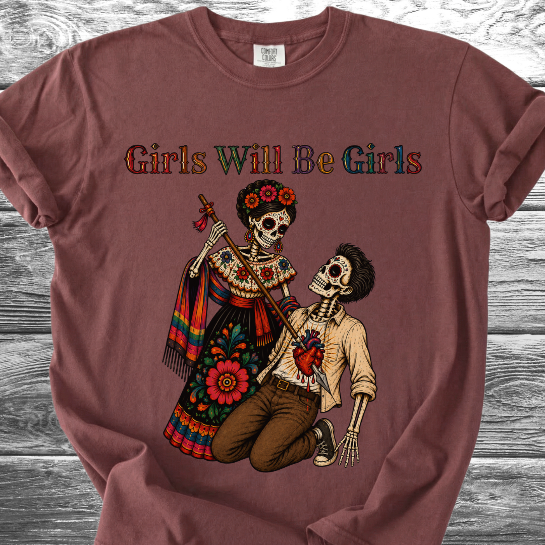 Girls Will Be Girls TShirt