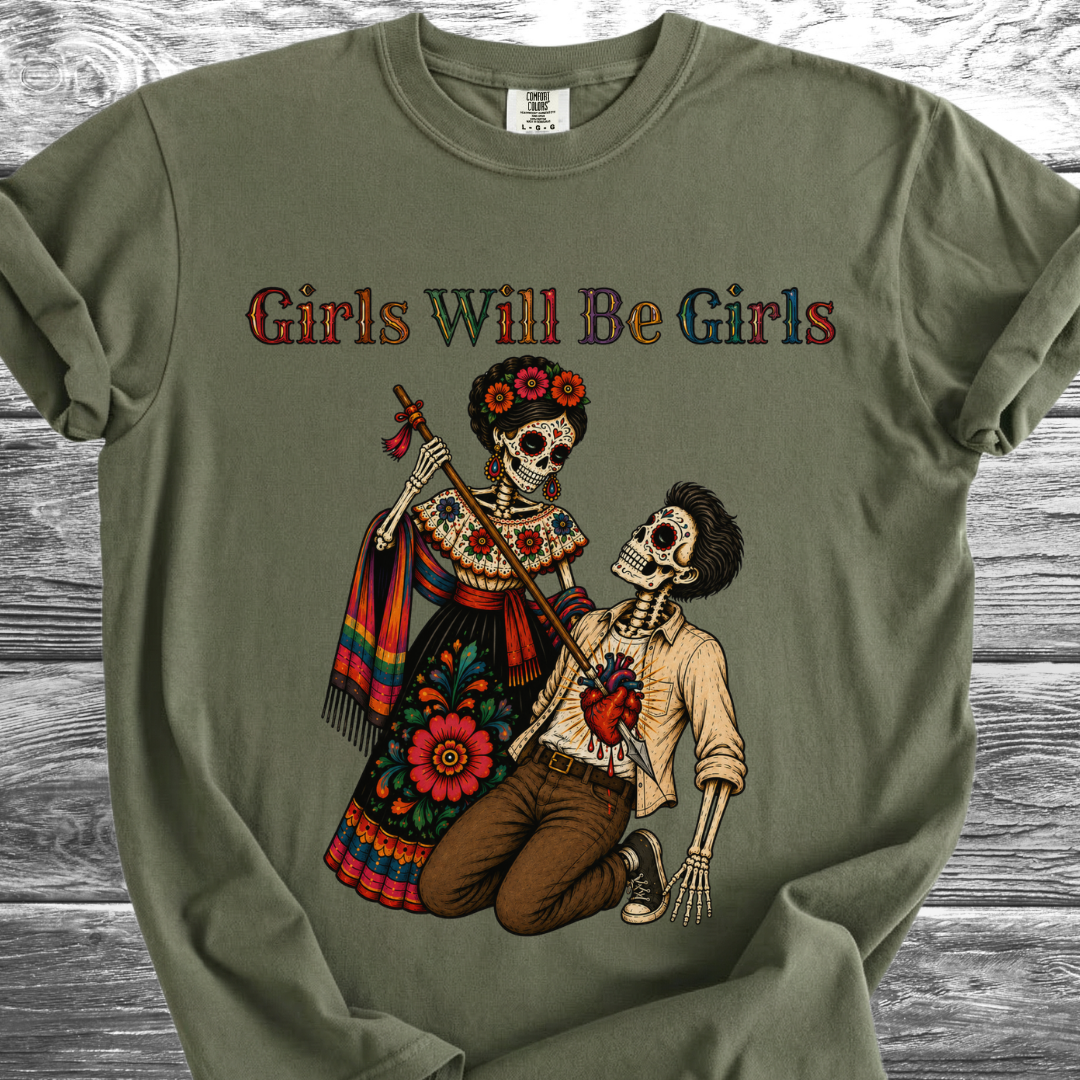 Girls Will Be Girls TShirt