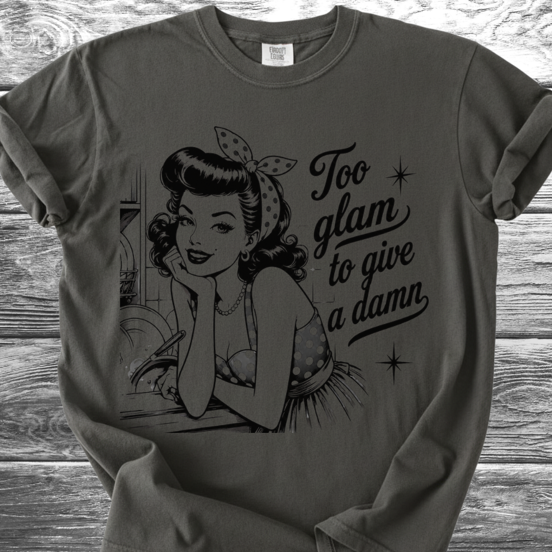 Too Glam To Give A Damn TShirt
