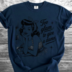 Too Glam To Give A Damn TShirt