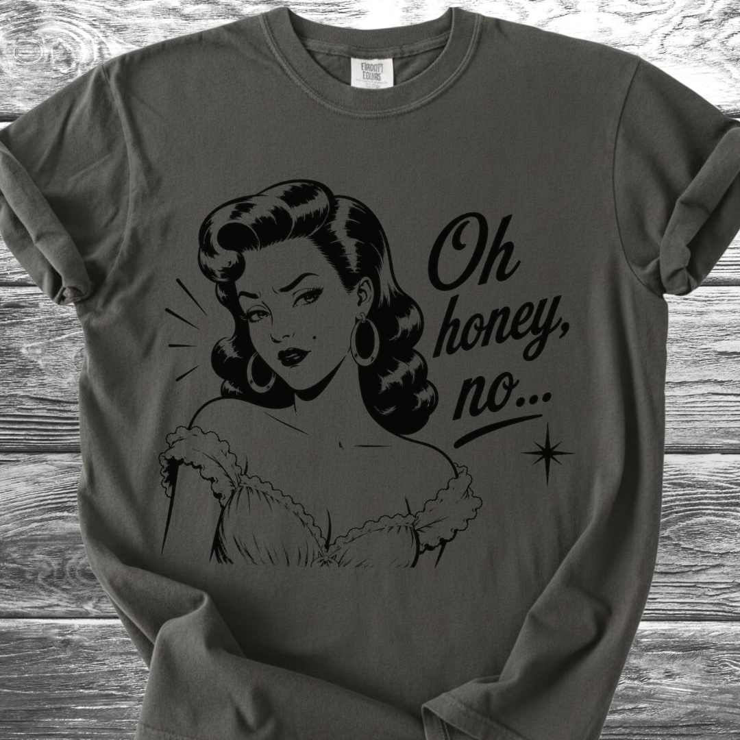 Oh Honey No... TShirt