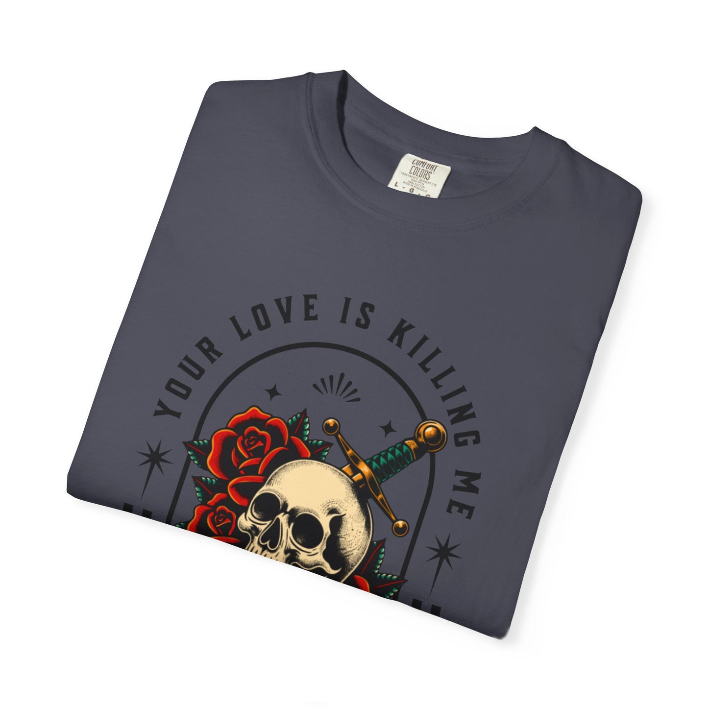 Your Love Is Killing Me TShirt
