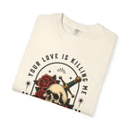 Your Love Is Killing Me TShirt