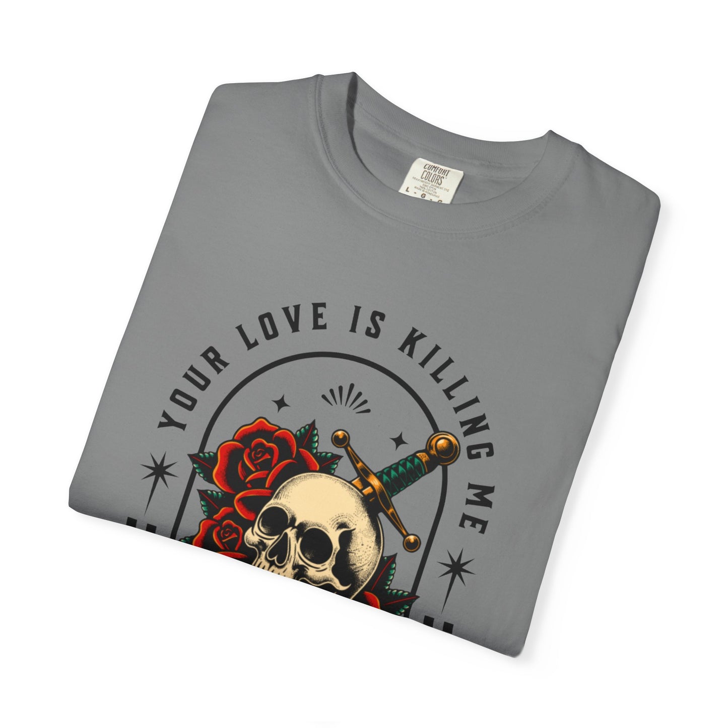 Your Love Is Killing Me TShirt