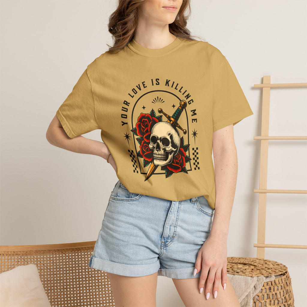 Your Love Is Killing Me TShirt